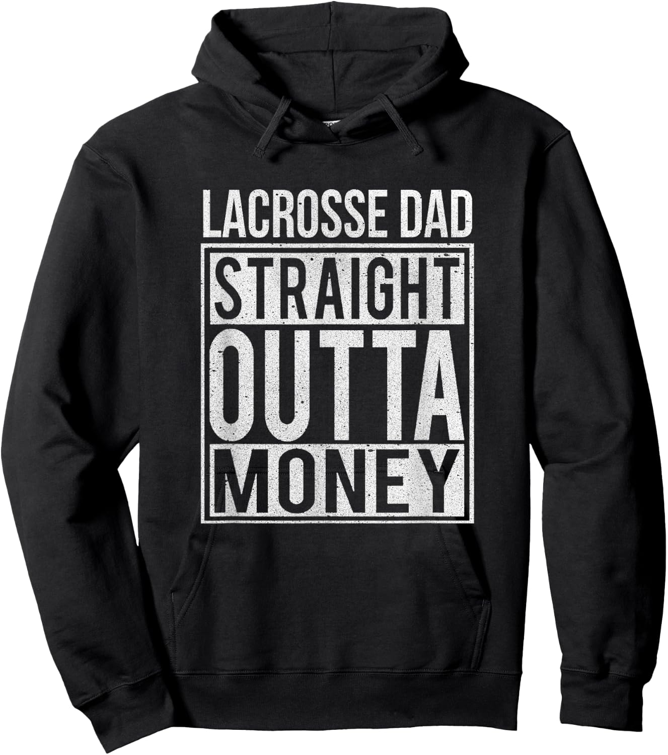 Lacrosse Dad Straight Outta Money I Funny Lax Gift Hoodie - Hoodie | Black