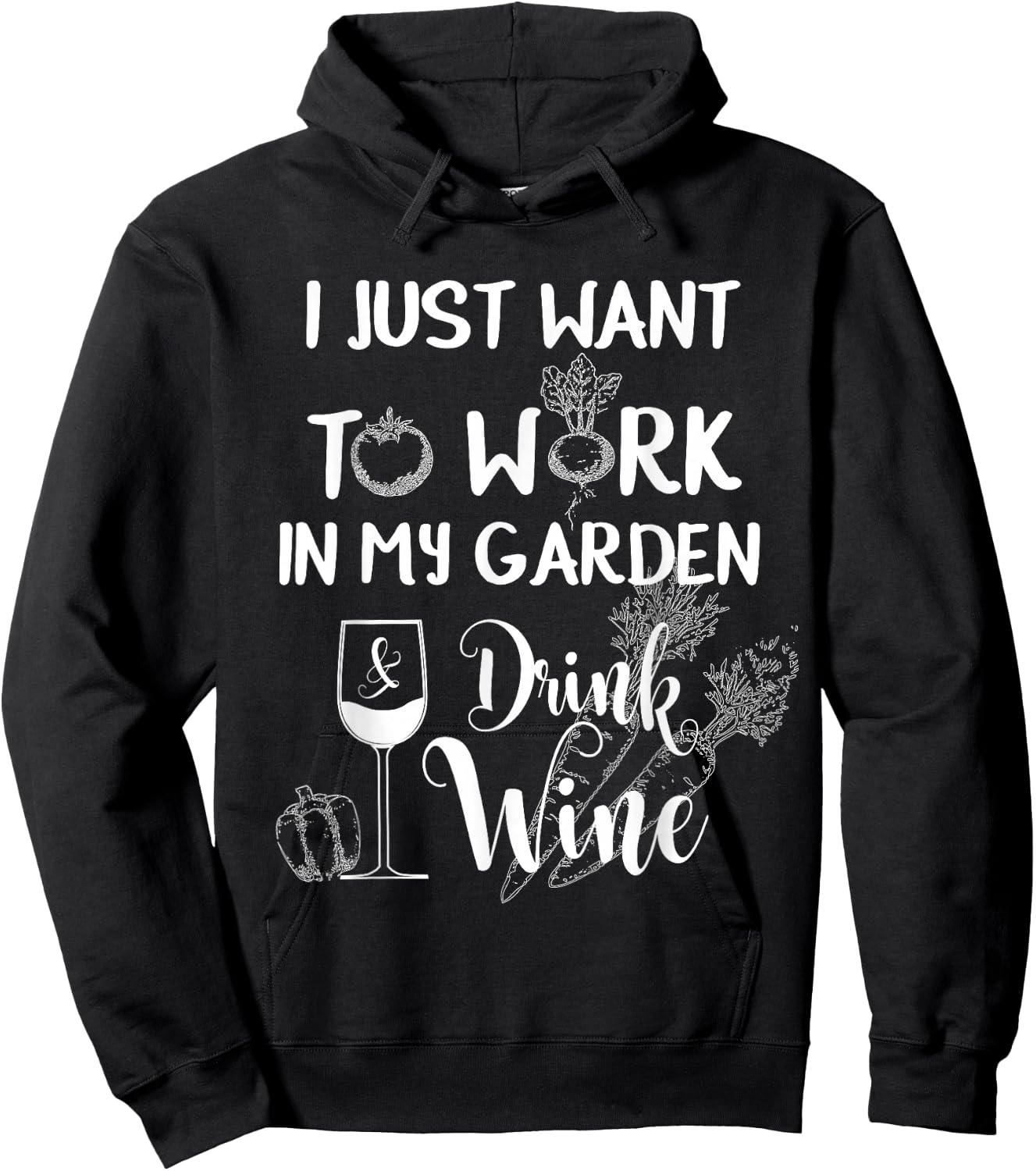 I Just Want To Work In My Garden & Drink Wine Funny T Shirt Hoodie - Hoodie | Black