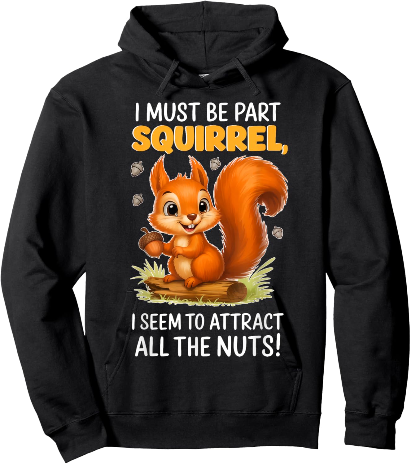 I Must Be Part Squirrel I Seem to Attract All The Nuts Hoodie - Hoodie | Black