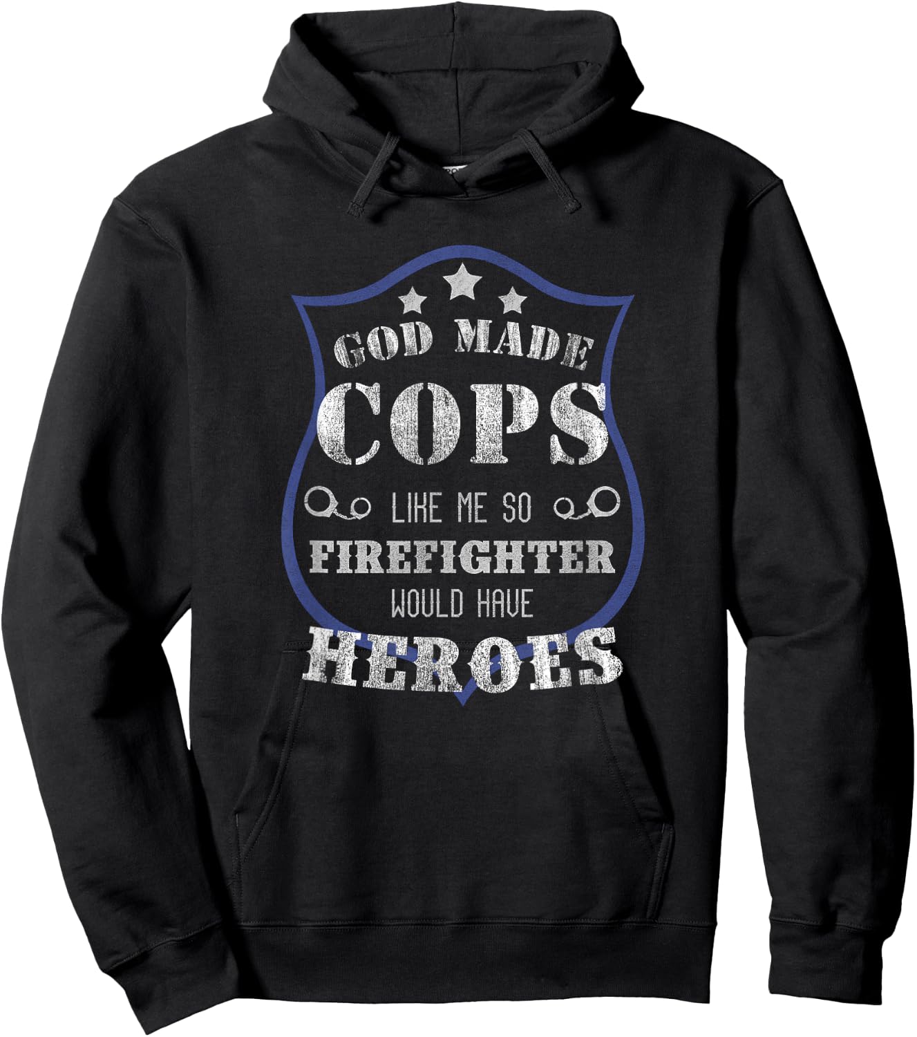 God Made Cops Firefighters Would Have Heroes Hoodie - Hoodie | Black