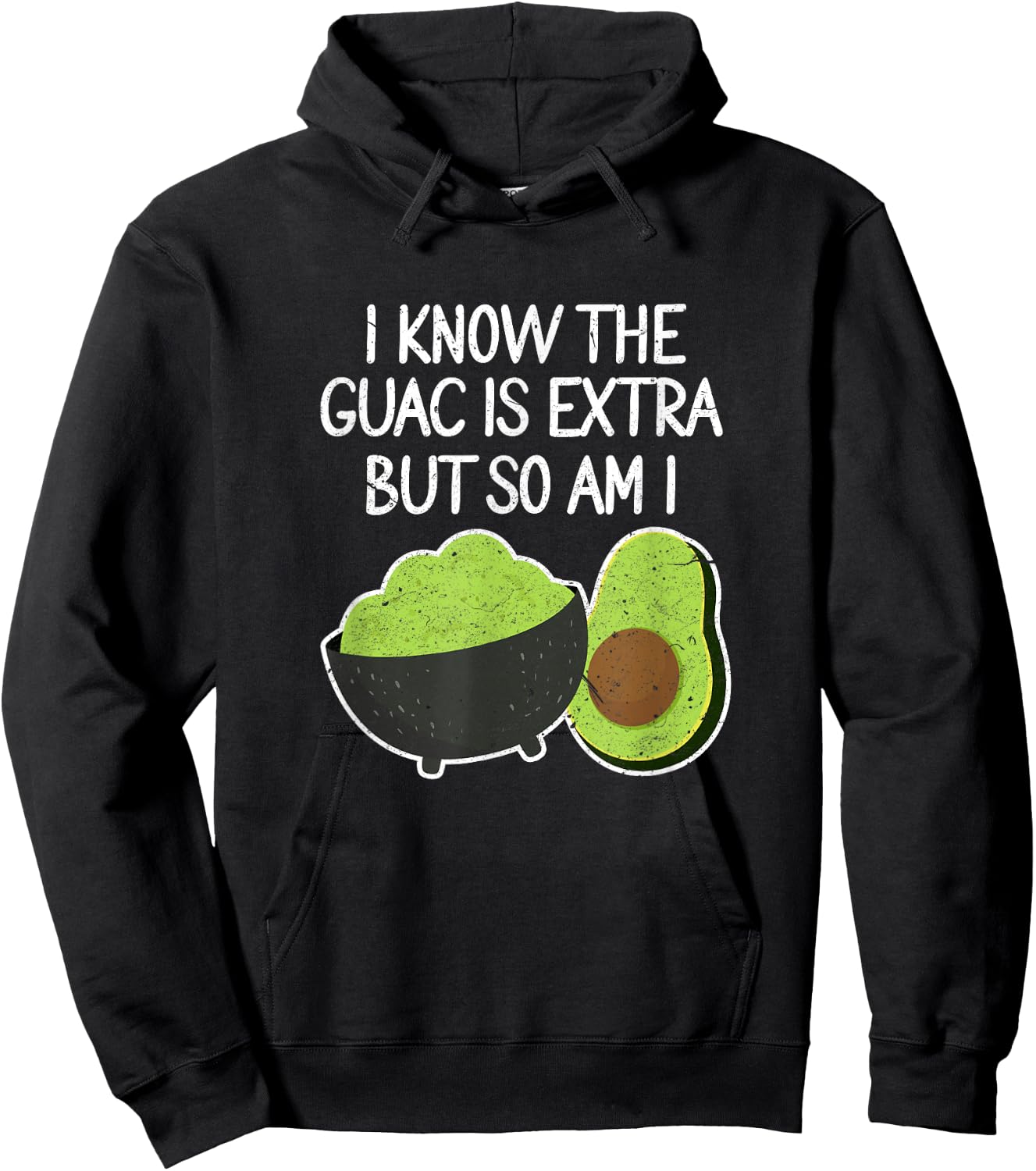 I Know The Guac Is Extra But So Am I Funny Guacamole Avocado Hoodie - Hoodie | Black
