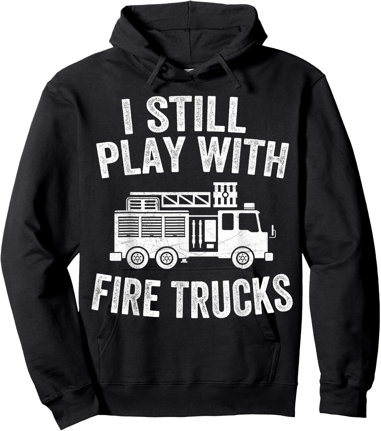 I Still Play With Fire Trucks Gifts Dad Firefighters Hoodie - Hoodie | Black