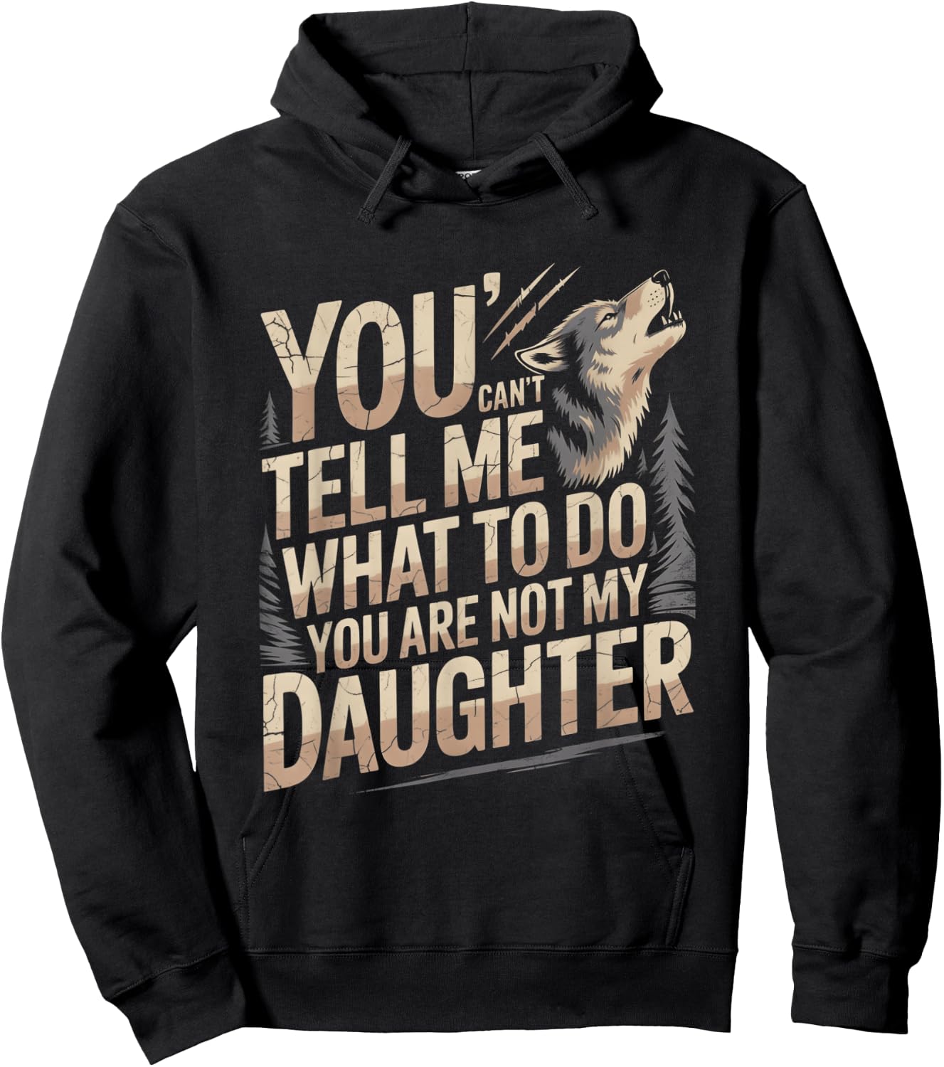 You Can't Tell Me What to Do You are Not My Daughter Hoodie - Hoodie | Black