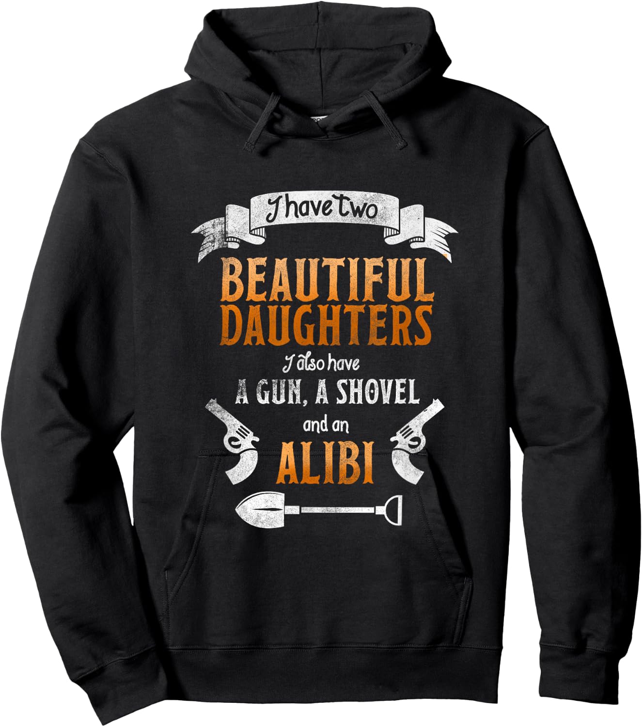 I Have Two Beautiful Daughters Gun Shovel Alibi Hoodie - Hoodie | Black