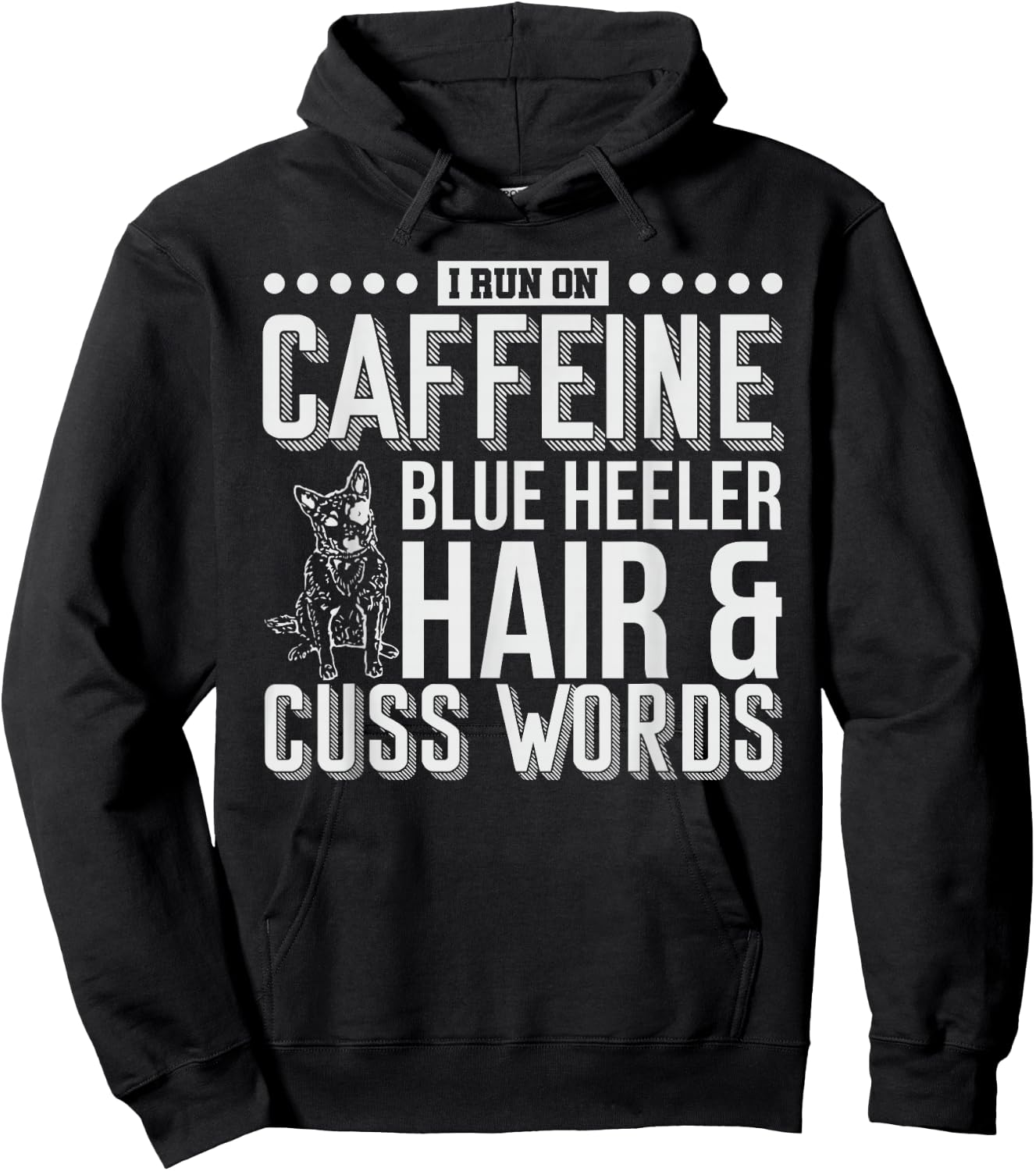 I Run On Caffeine Blue Heeler Hair and Cuss Words Gift Hoodie - Hoodie | Black