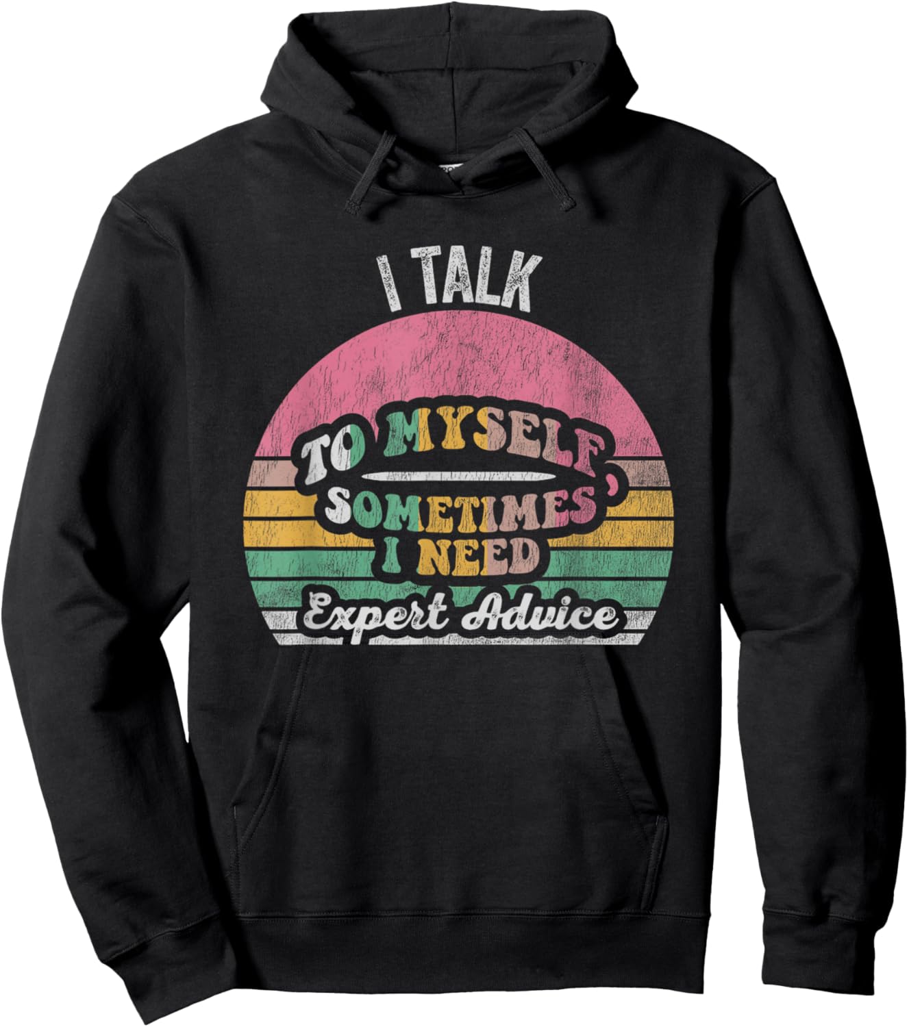 I Talk To Myself Sometimes I Need Expert Advice Hoodie - Hoodie | Black