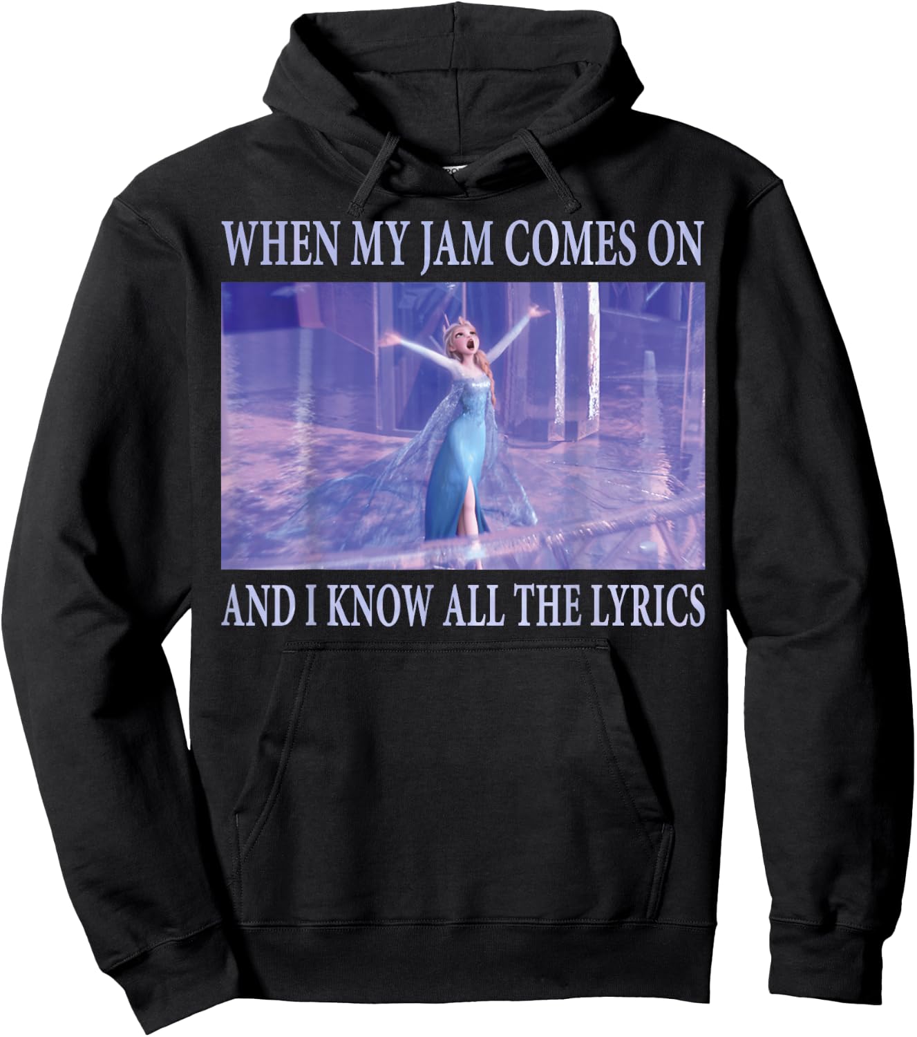 Disney Frozen Elsa When Jam Comes On I Know The Lyrics Hoodie - Hoodie | Black