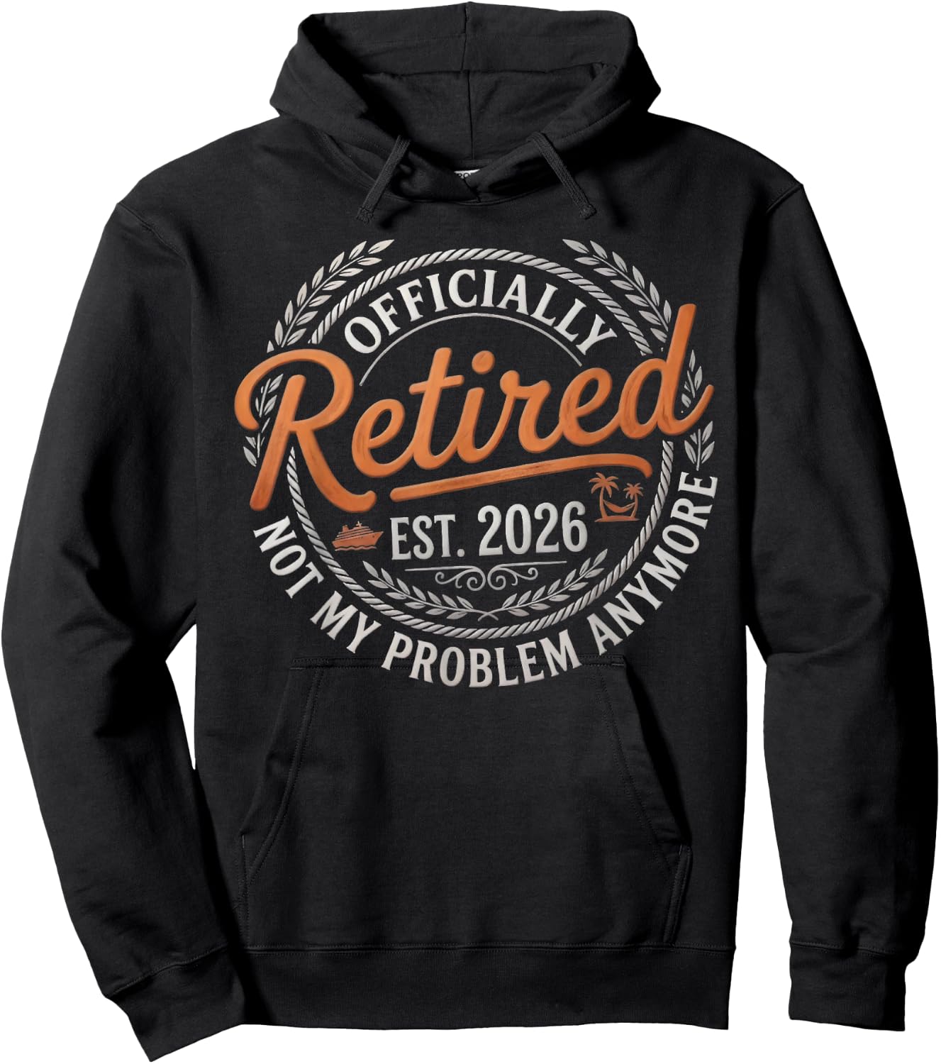 Retirement 2026 Retired 2026 Not My Problem Anymore Funny Hoodie - Hoodie | Black