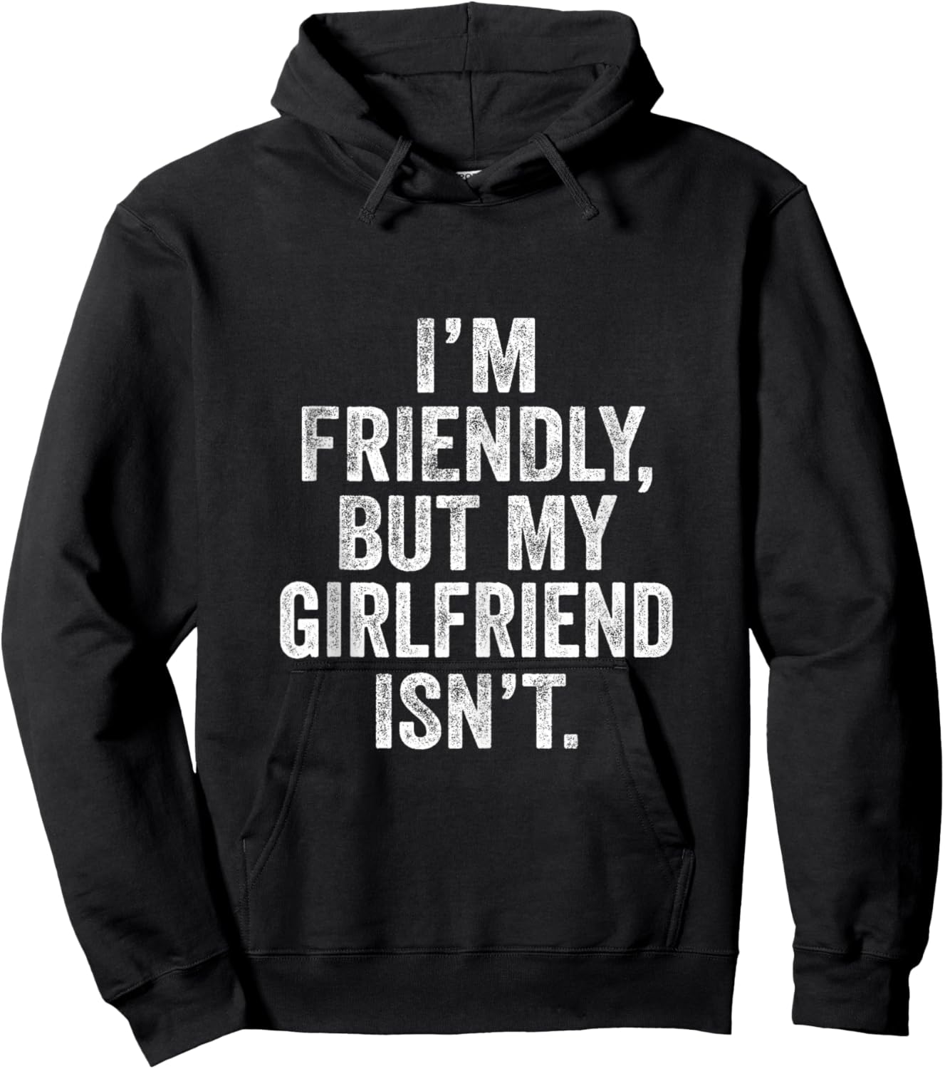 I'm Friendly But My Girlfriend Isn't Don't Touch Me Hoodie - Hoodie | Black
