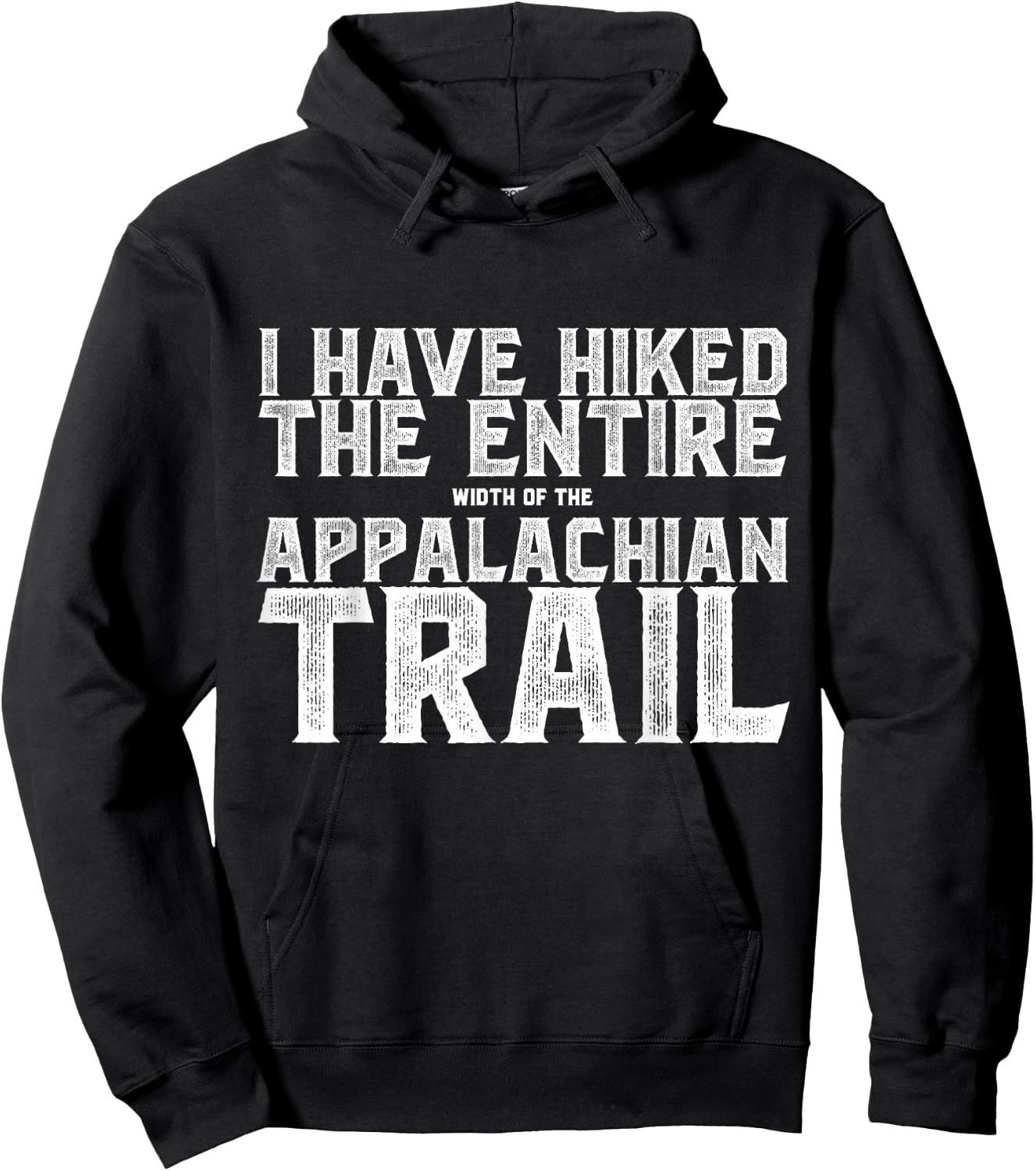 I HAVE HIKED THE ENTIRE width of the APPALACHIAN TRAIL Hoodie - Hoodie | Black