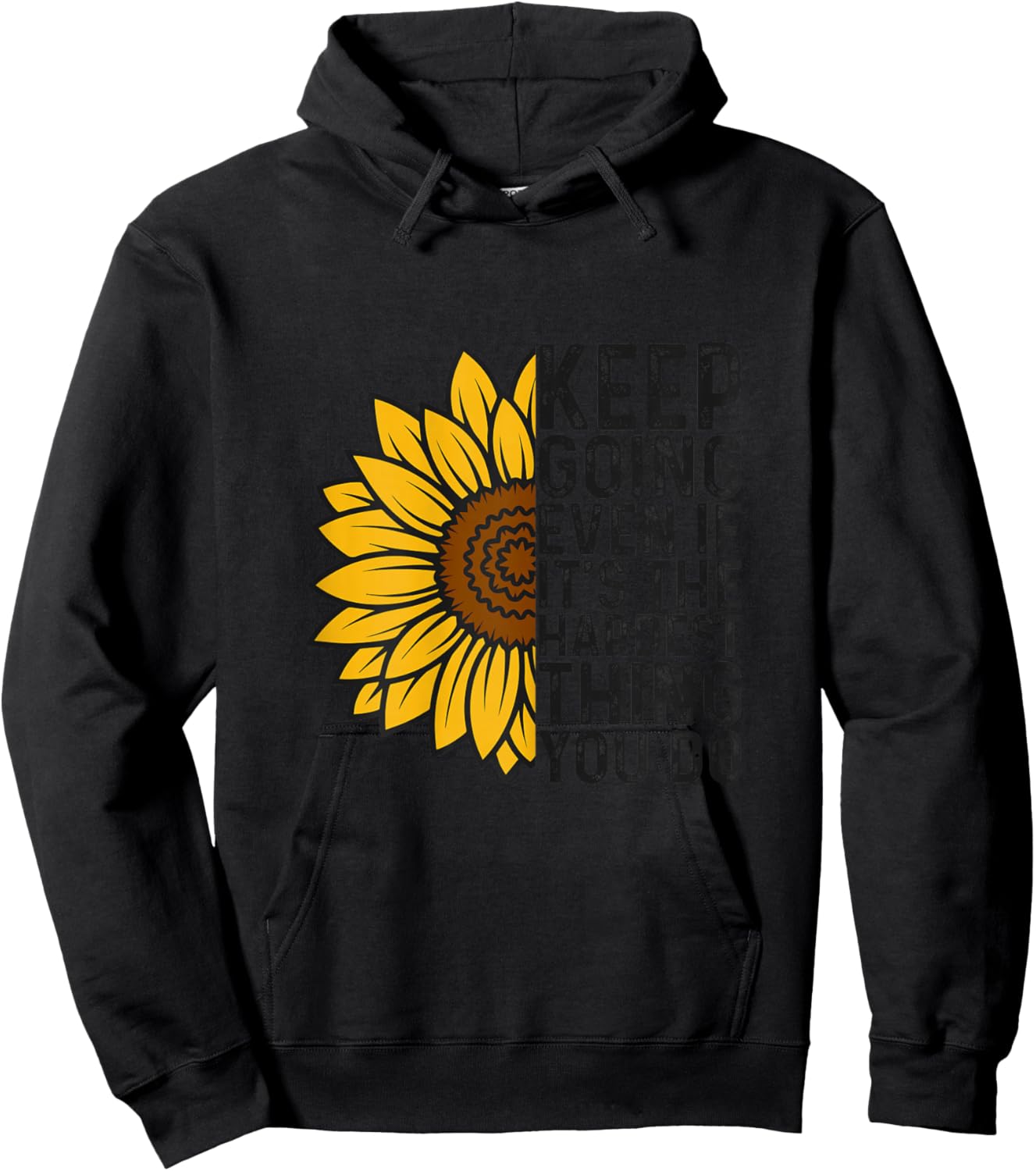 Keep Going Even If It’s The Hardest Thing You Do Sunflower Hoodie - Hoodie | Black