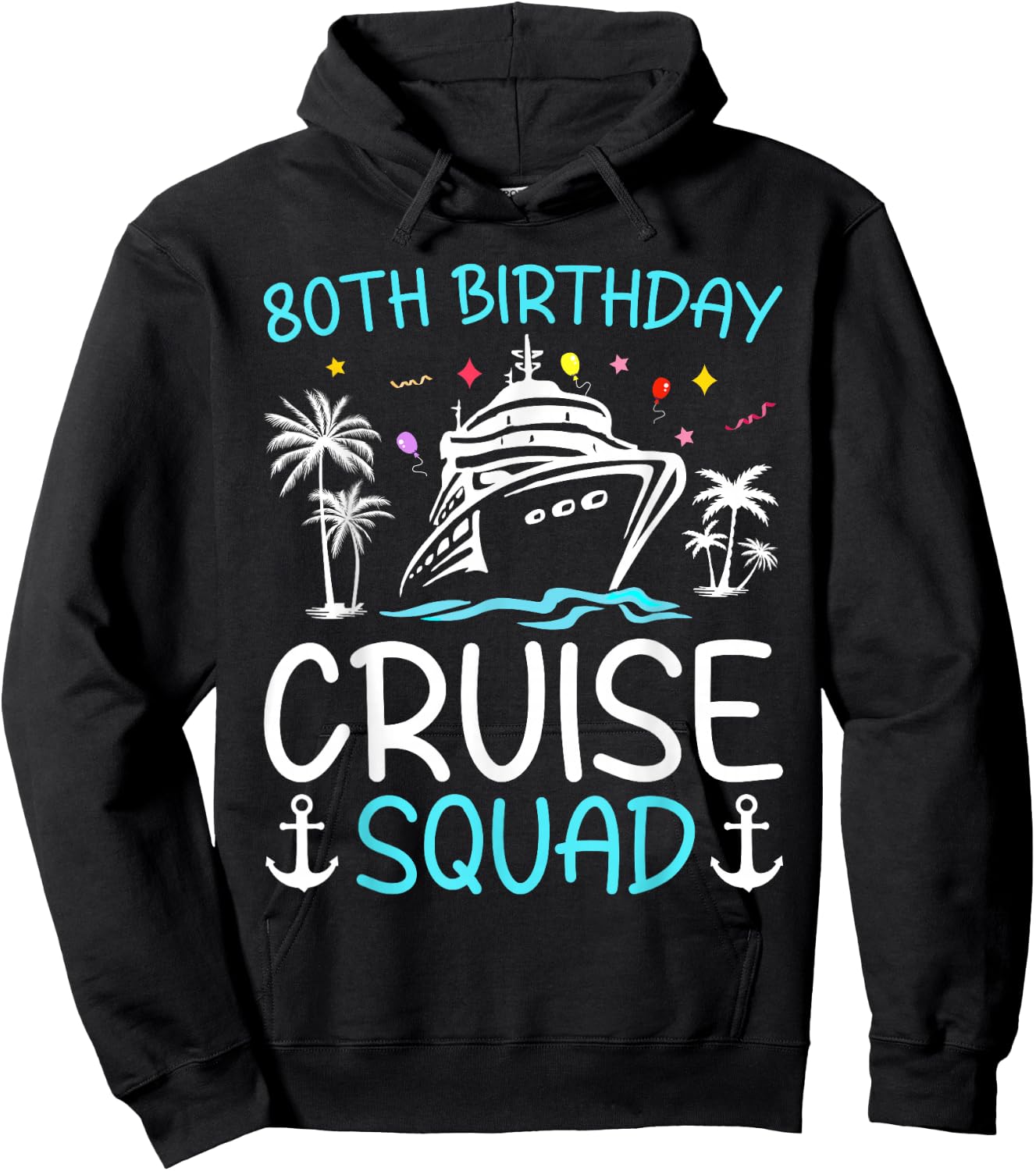 80th Birthday Cruise Squad Gifts 2025 Matching Party Family Hoodie - Hoodie | Black