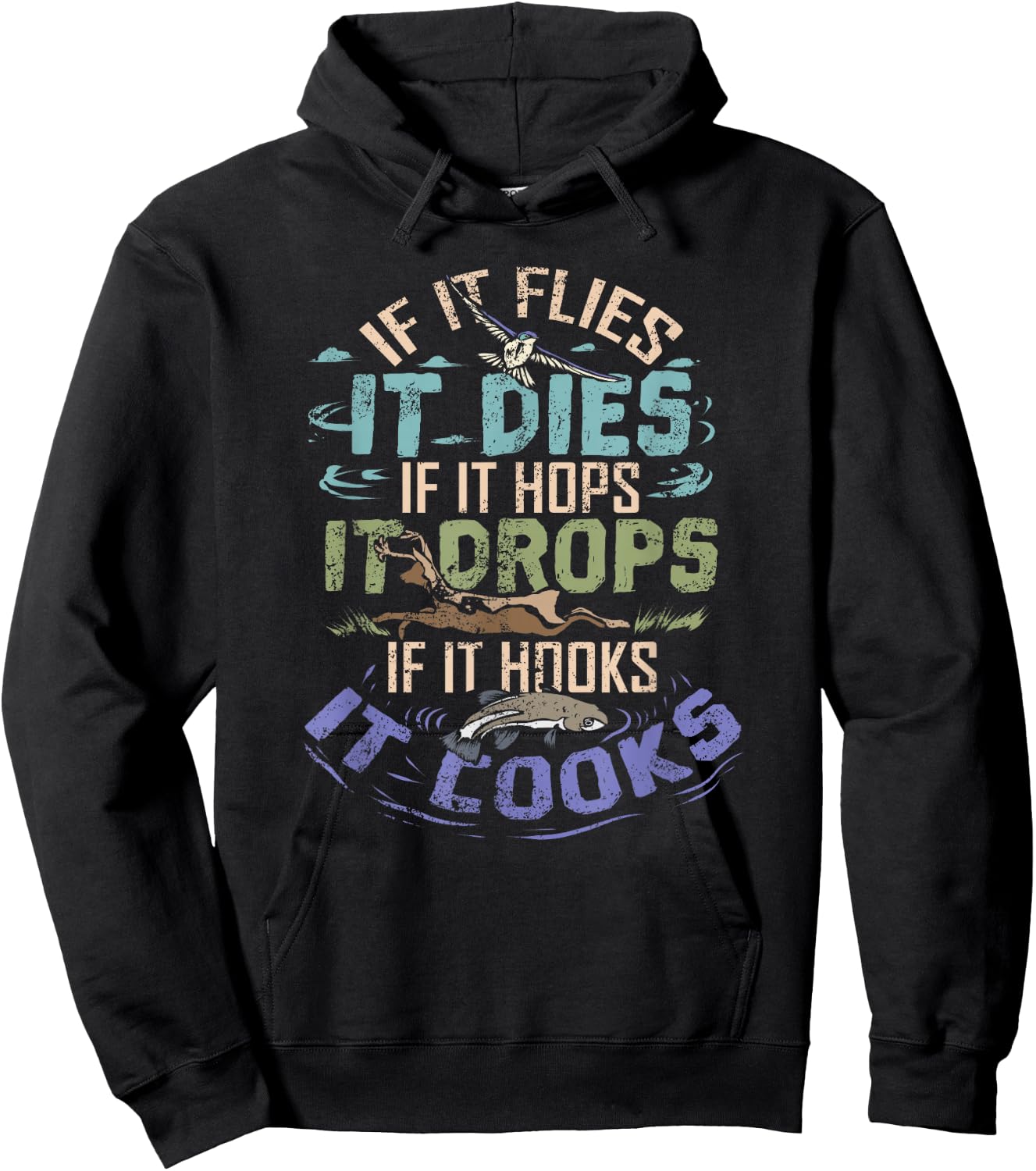 If It Flies It Dies It Hops It Drops It Hooks It Cooks Shirt Hoodie - Hoodie | Black