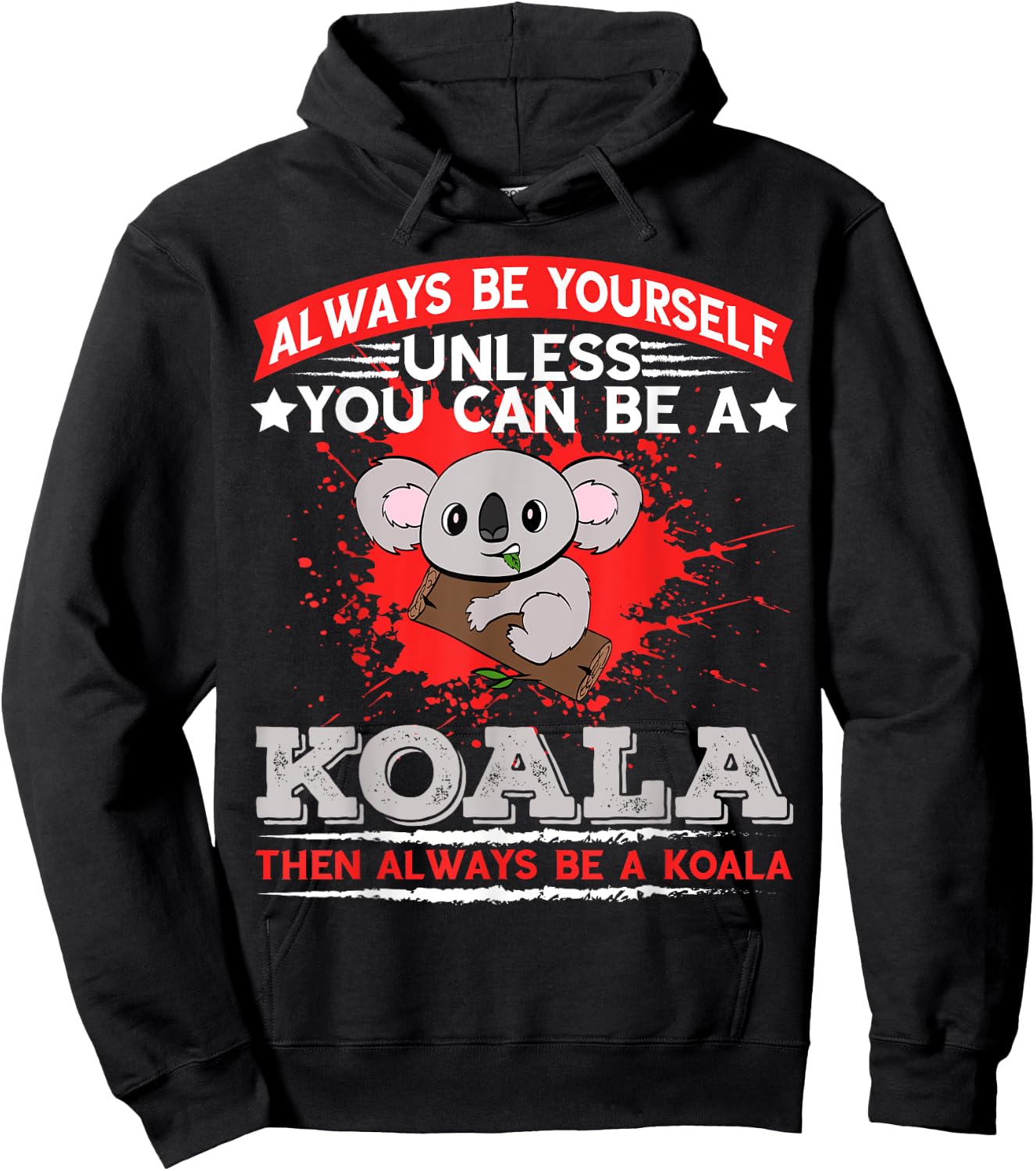 Always Be Yourself Unless You Can Be A Koala Hoodie - Hoodie | Black