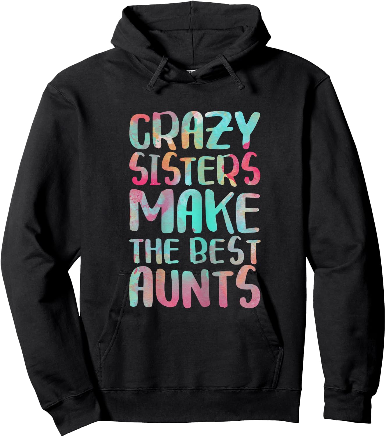 Crazy Sisters Make The Best Aunts Shirt Auntie Mothers Day Hoodie - Hoodie | Black