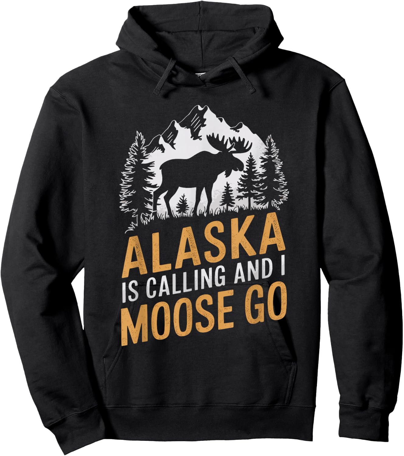 Alaska Is Calling And I Moose Go Hoodie - Hoodie | Black