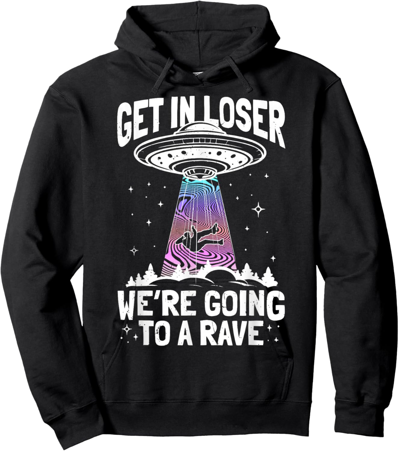 GET in Loser We're Going to A Rave UFO Rave Alien Abduction Hoodie - Hoodie | Black