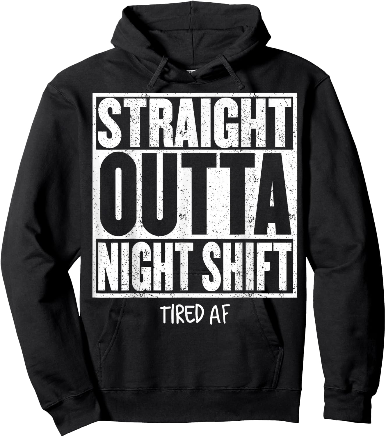 STRAIGHT OUTTA NIGHT SHIFT Shirt Funny Quote Tired AF Hoodie - Hoodie | Black