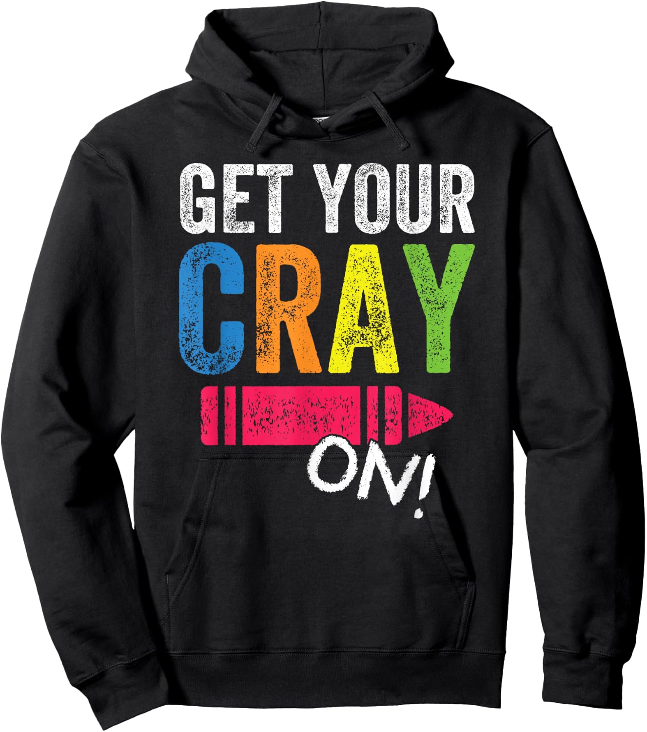 Get Your Cray On Back To School Teacher Shirt Top Hoodie - Hoodie | Black