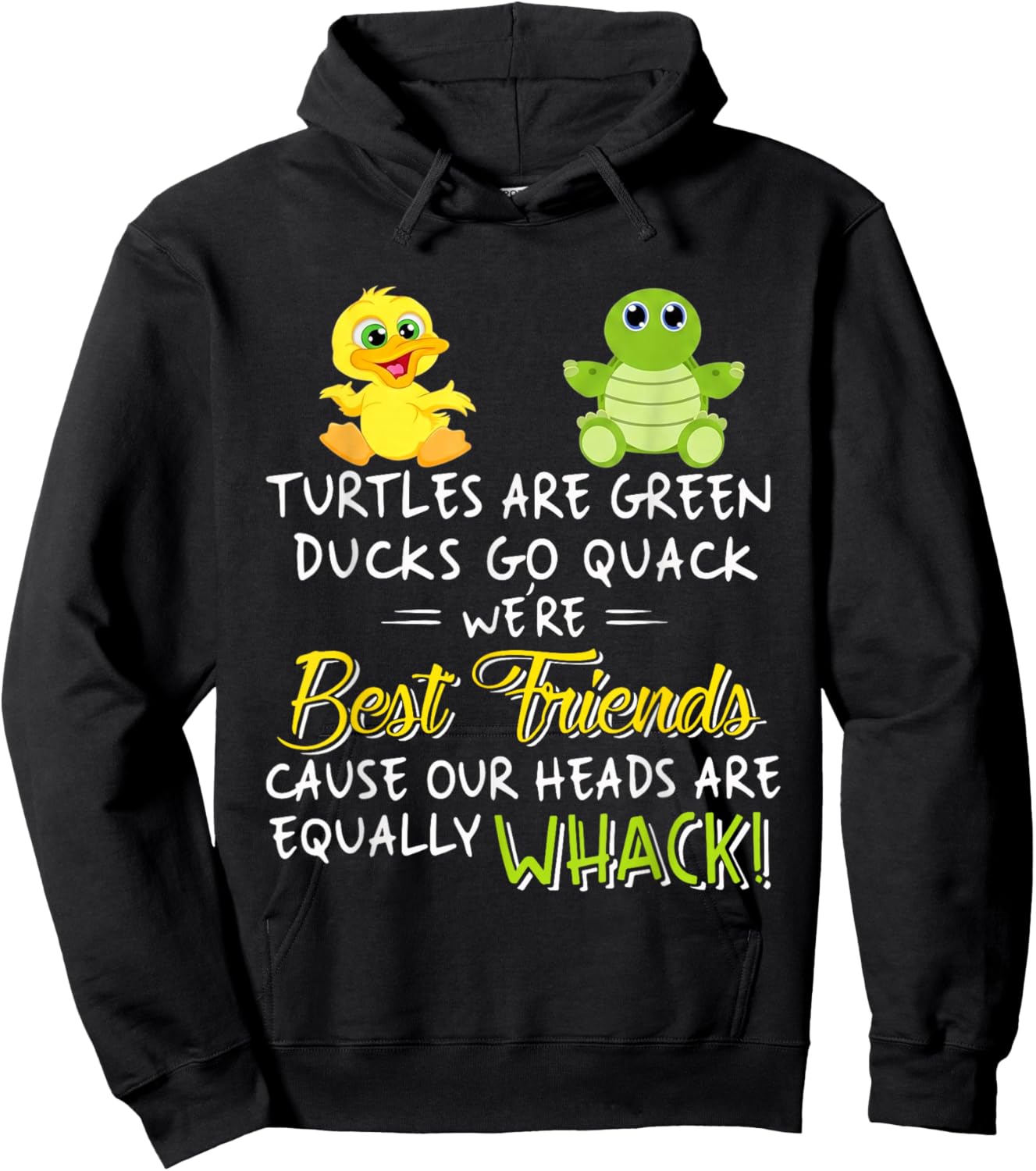 Turtles are Green Ducks Go Quack were Best Friends Whack Hoodie - Hoodie | Black