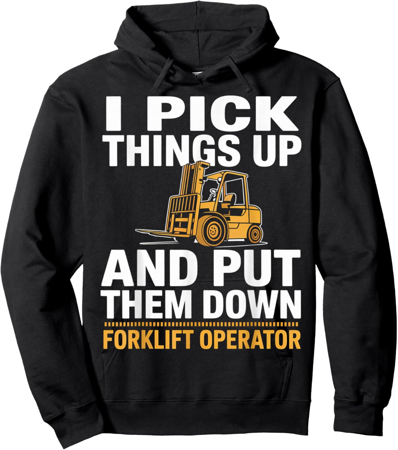 I Pick Things Up and Put Them Down Forklift Operator Humor Hoodie - Hoodie | Black
