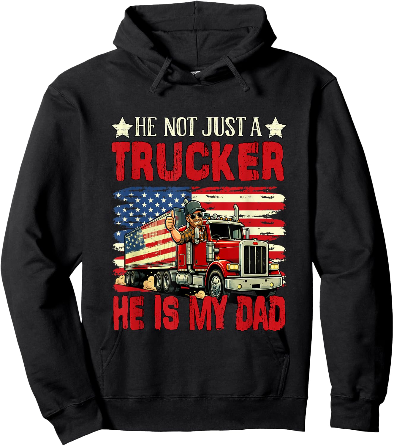 Not Just A Trucker He is My Dad Father's Day Proud Job Hoodie - Hoodie | Black