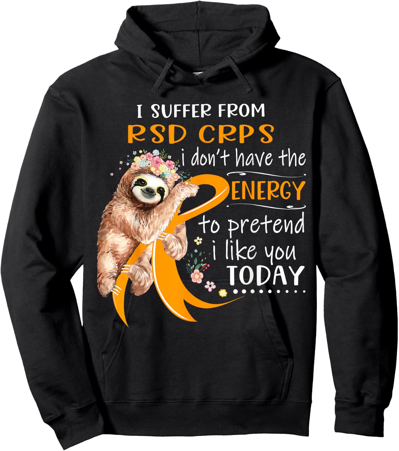 I Suffer From RSD CRPS I Don't Have The Energy To Pretend Hoodie - Hoodie | Black