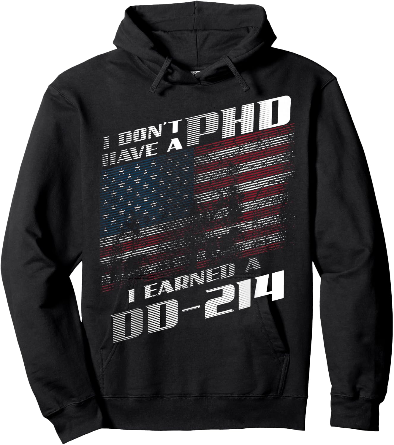 I Don't Have A PHD I Earned A DD-214 Shirt | Cool USA Gift Hoodie - Hoodie | Black
