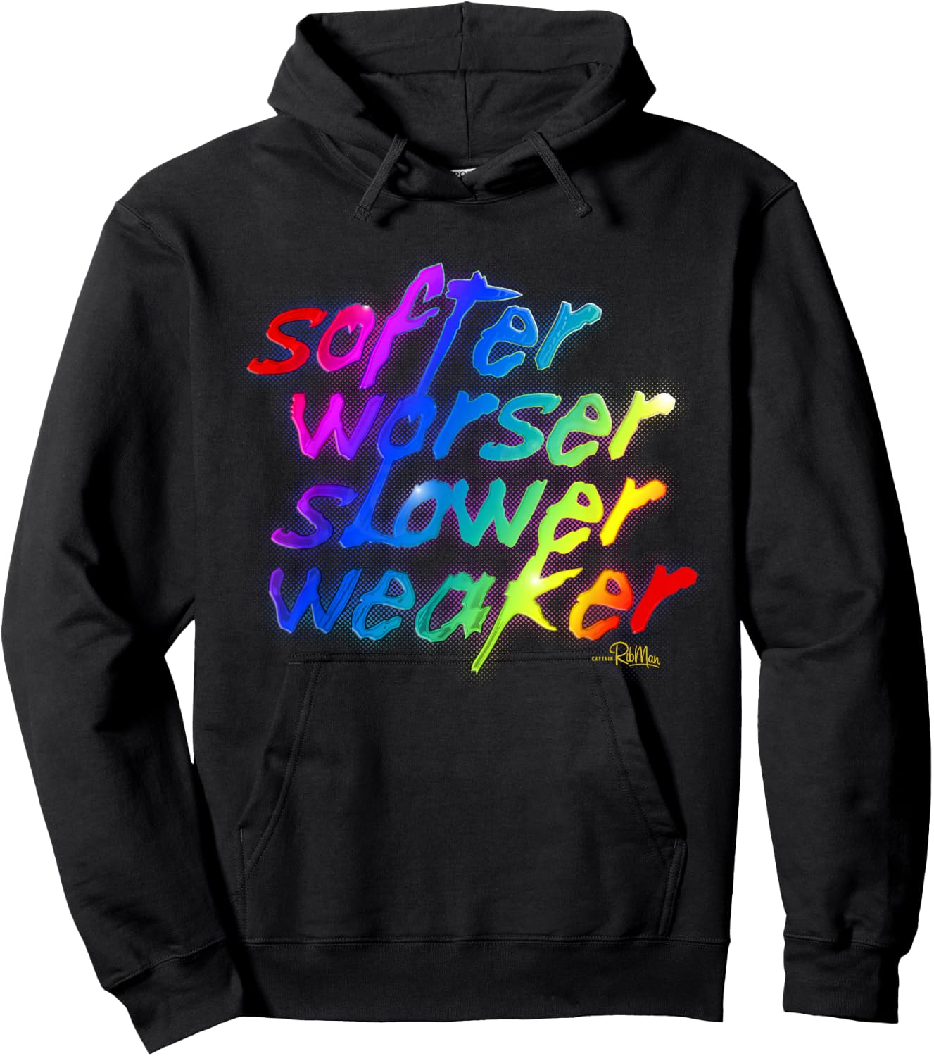 Softer, Worser, Slower, Weaker Hoodie - Hoodie | Black