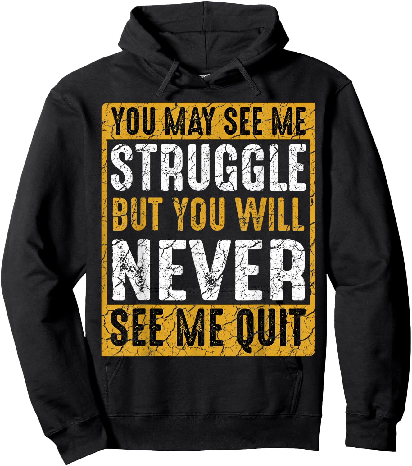 You May See Me Struggle But You Will Never See Me Quit Quote Hoodie - Hoodie | Black