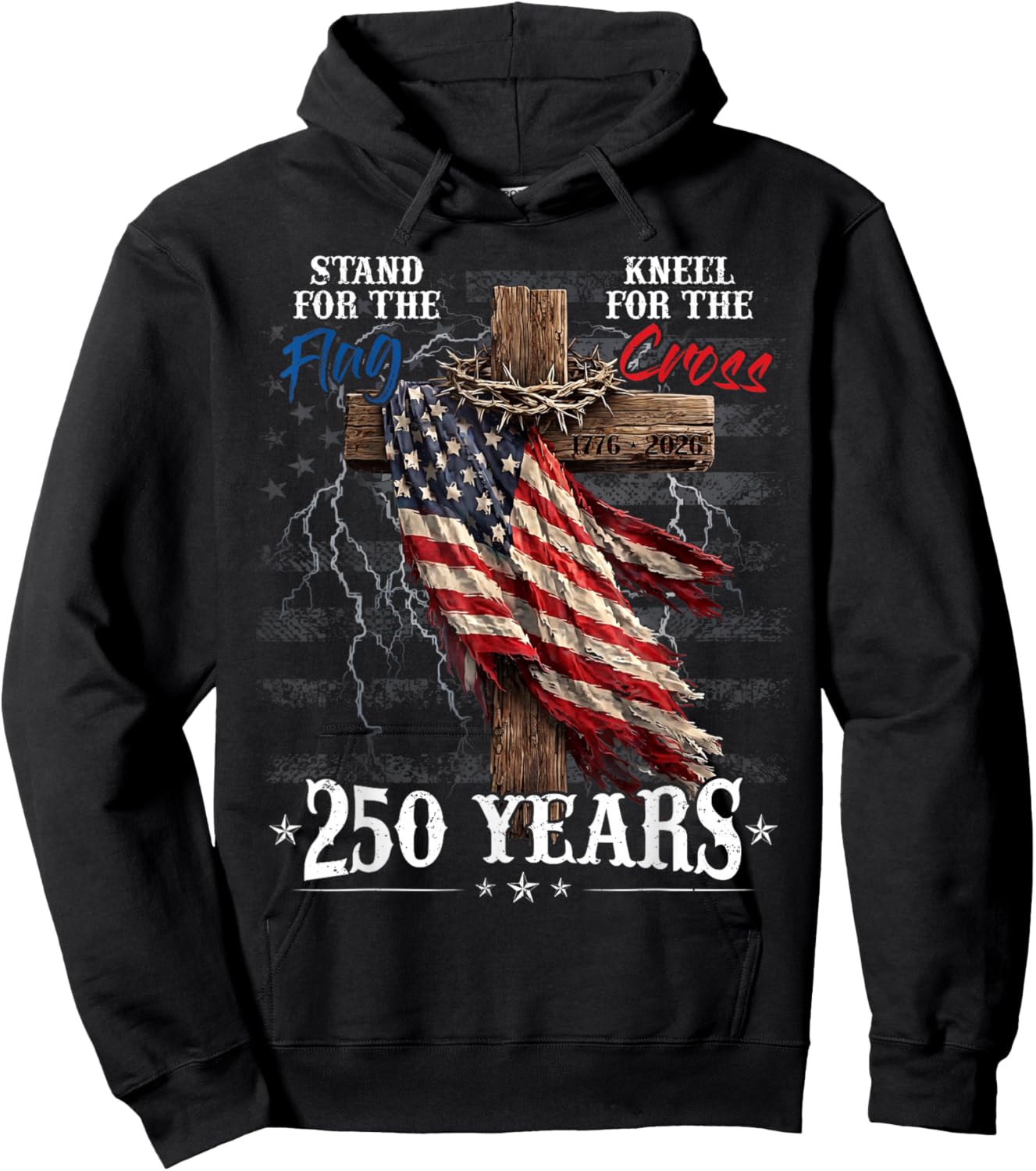 Stand for the Flag Kneel for the Cross 250 Years Christian Hoodie - Hoodie | Black