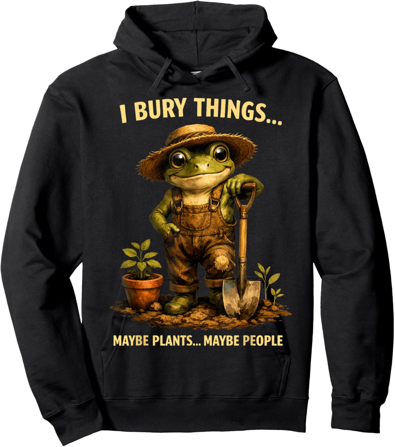 I Bury Things Maybe Plants Maybe People Frog Funny Gardener Hoodie - Hoodie | Black