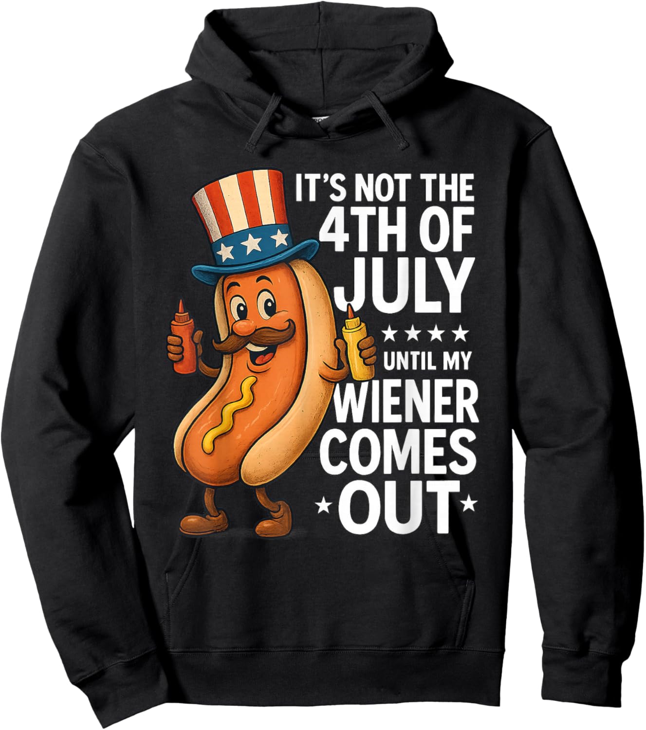 Not 4th July Until My Wiener Come Out Funny Hotdog Men Women Hoodie - Hoodie | Black