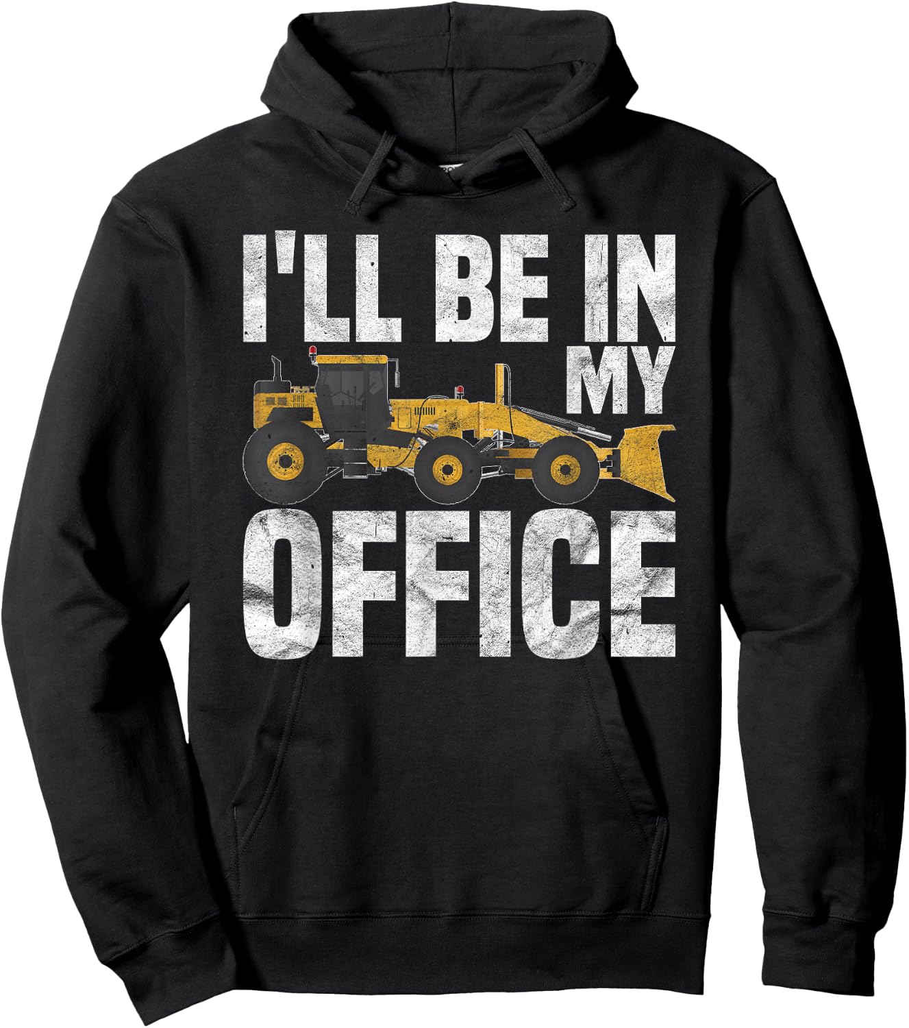 Grader Operator I'll be in my Office Hoodie - Hoodie | Black