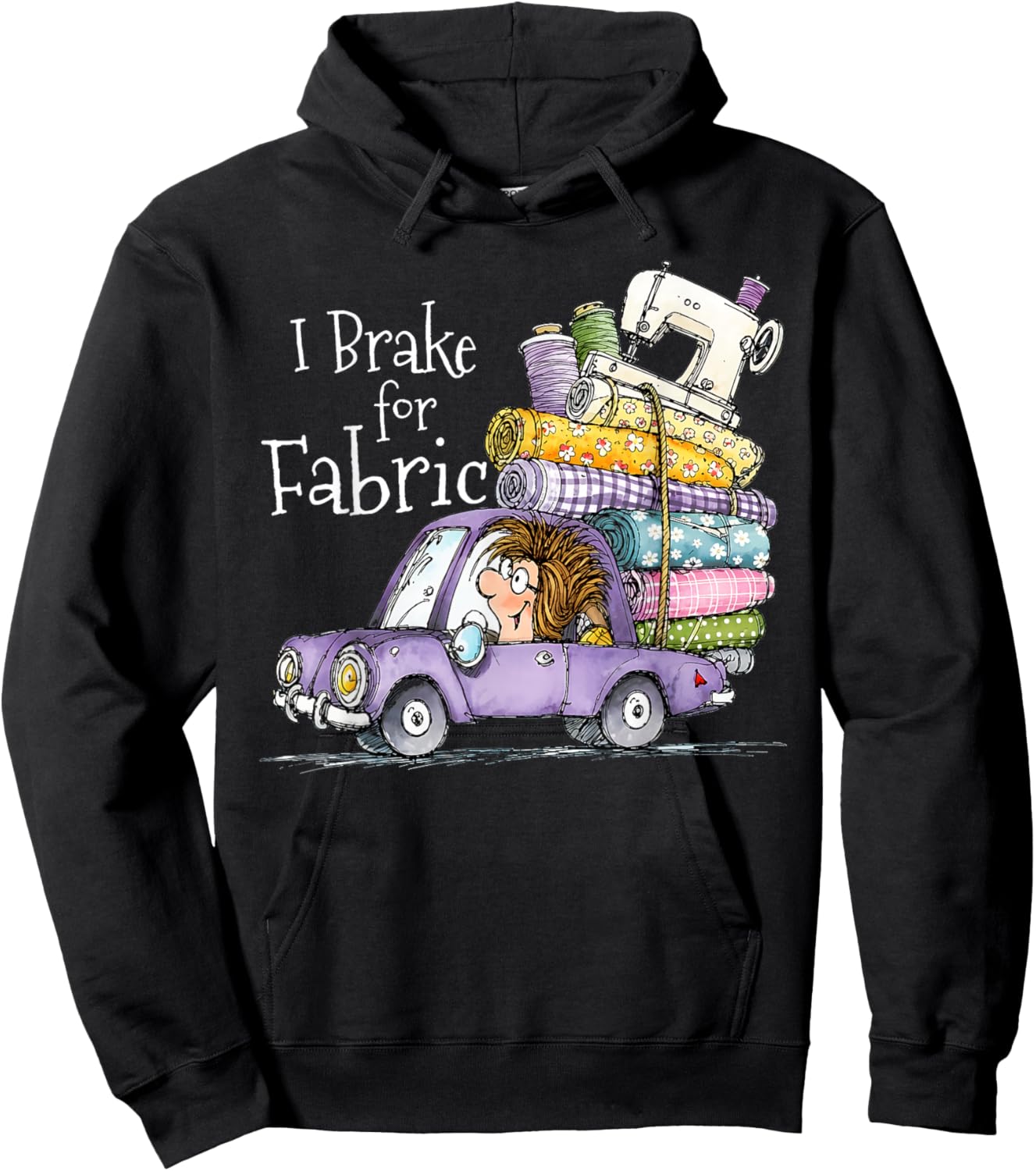 I Brake for Fabric Funny Cute Car Quilting Sewing Craft Hoodie - Hoodie | Black