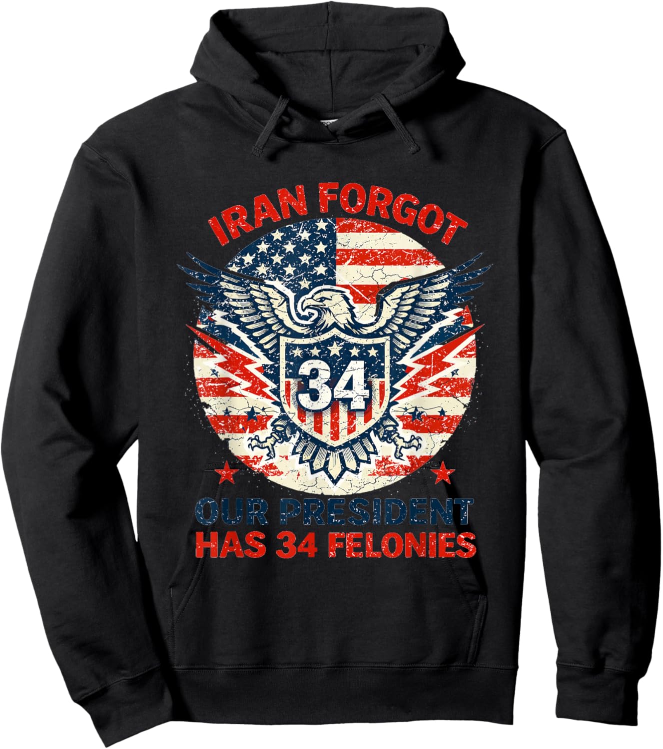 Iran Forgot Our President Has 34 Felonies Vintage US Flag Hoodie - Hoodie | Black