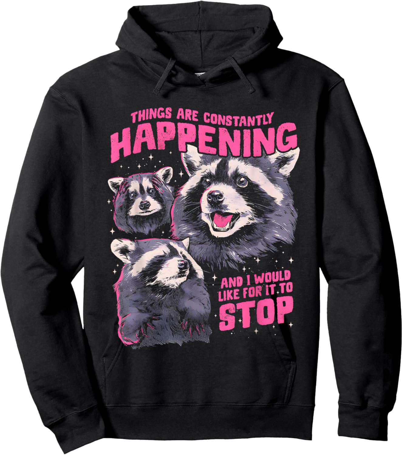 Three Raccoons Things are Constantly Happening and I Would Hoodie - Hoodie | Black