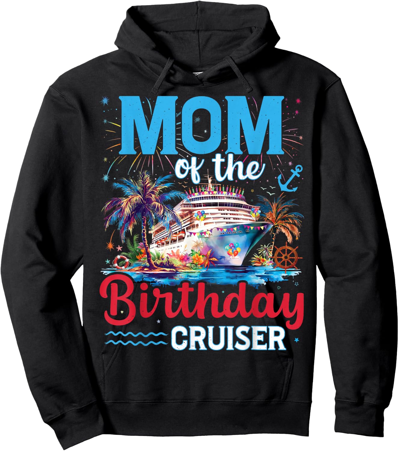 Mom Of The Birthday Cruiser Funny Cruise Birthday Trip Hoodie - Hoodie | Black