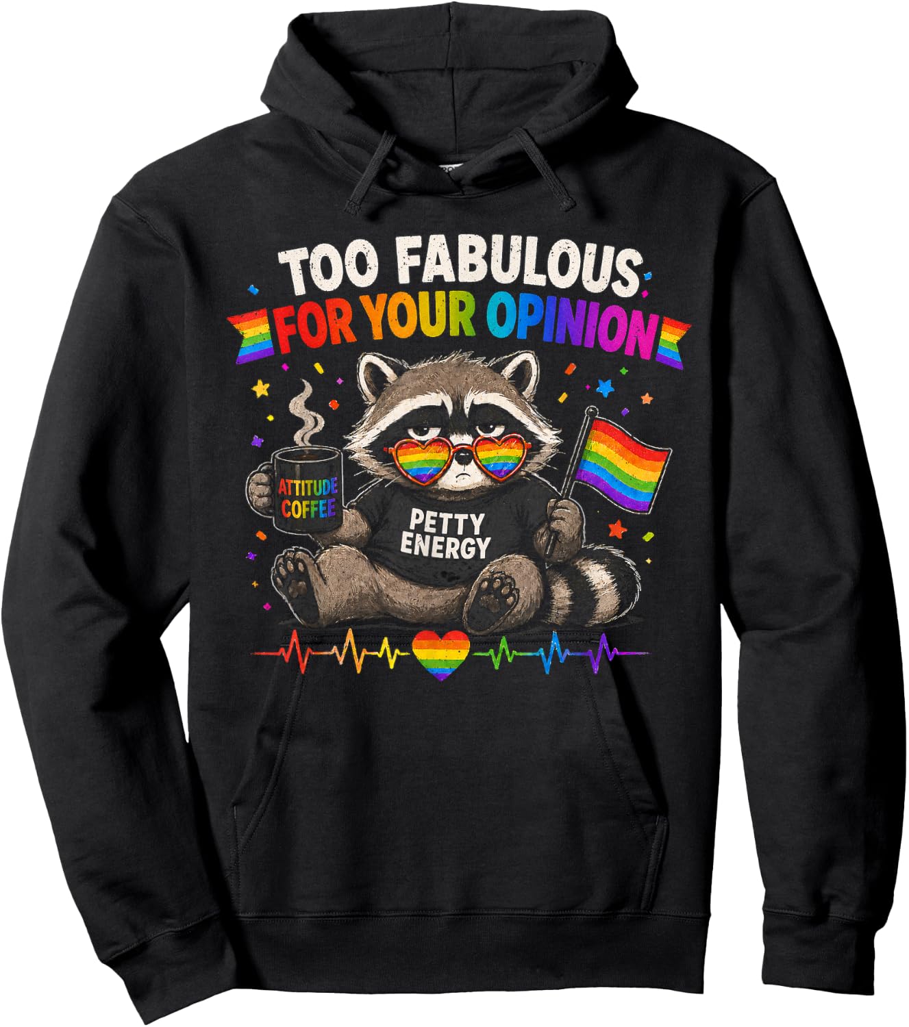 LGBT Too Fabulous for Your Opinion Petty Energy Gay Pride Hoodie - Hoodie | Black