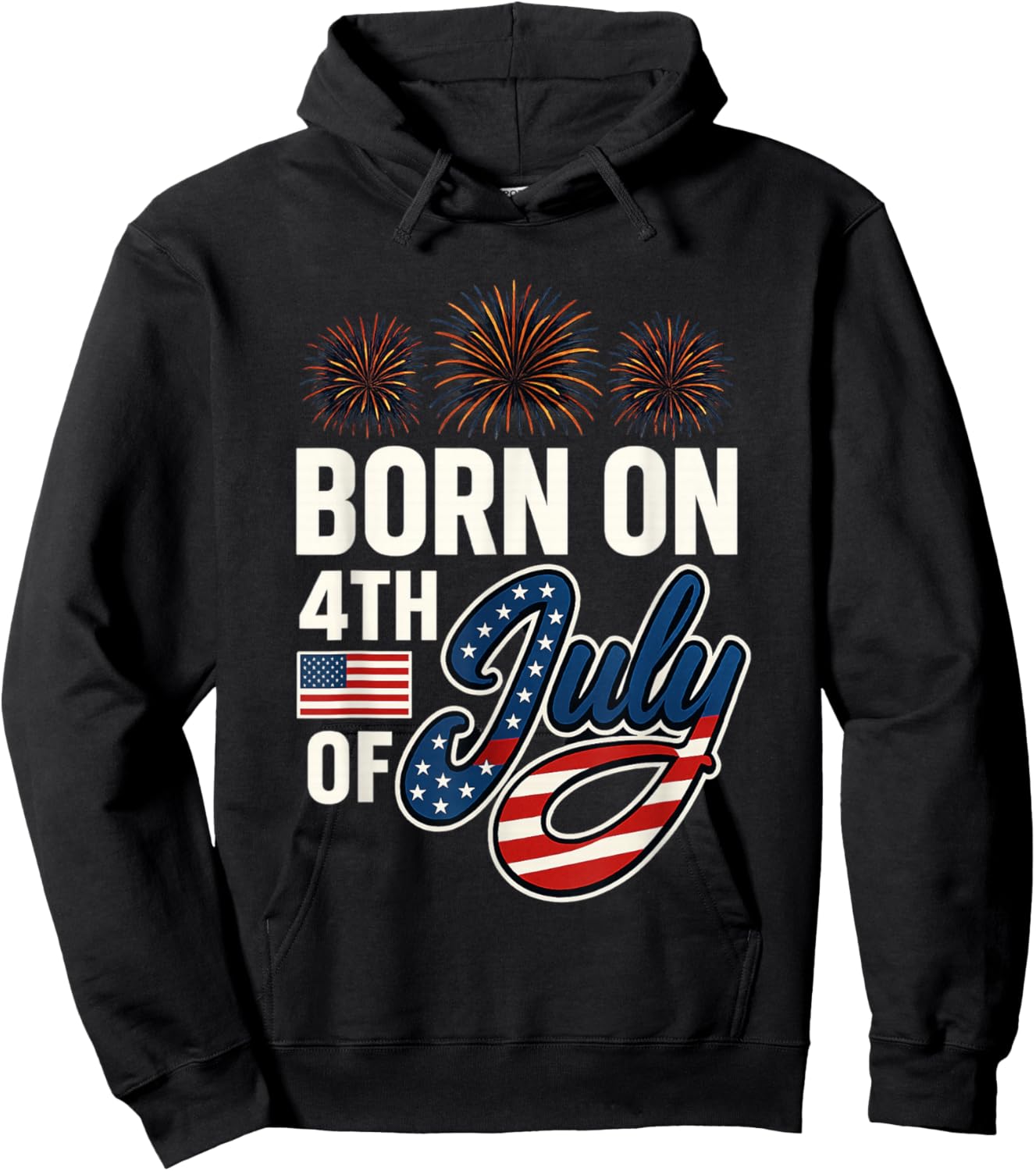 Born On The Fourth of July 4th of July Birthday Patriotic Hoodie - Hoodie | Black