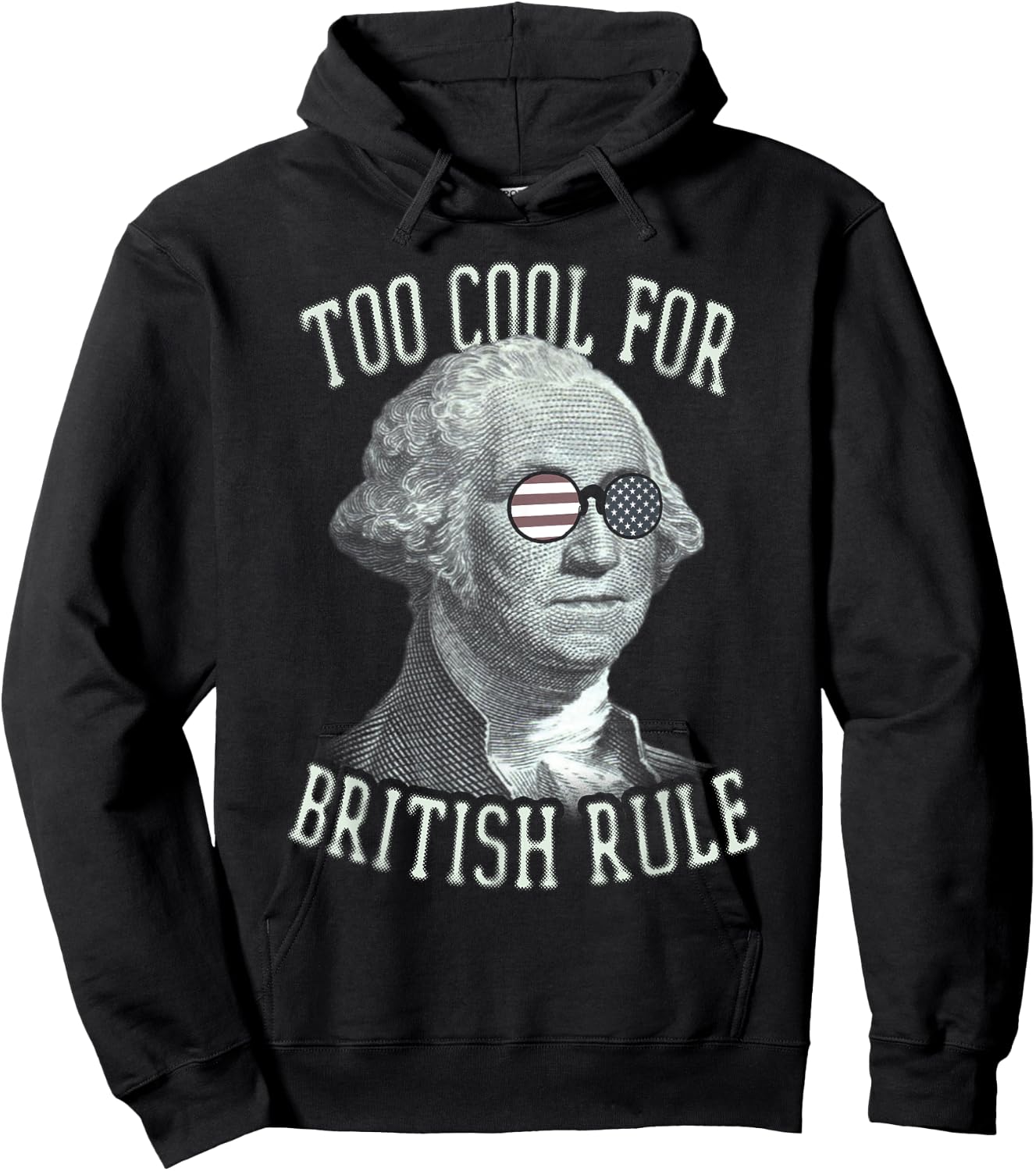 Too Cool For British Rule 4th of July 1776 Women Kids Men Hoodie - Hoodie | Black