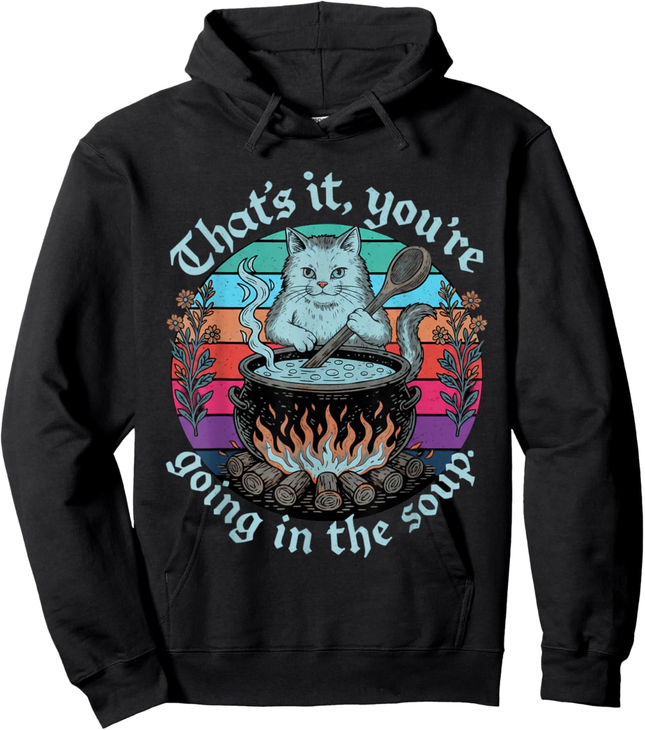 Sarcastic Cat Lover That's It You're Going in The Soup Women Hoodie - Hoodie | Black