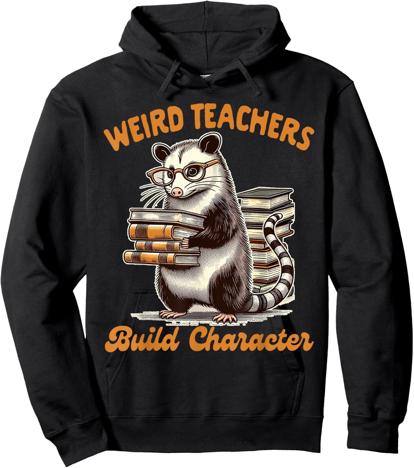 Teacher Opossum Lover Possum Weird Teachers Build Character Hoodie - Hoodie | Black