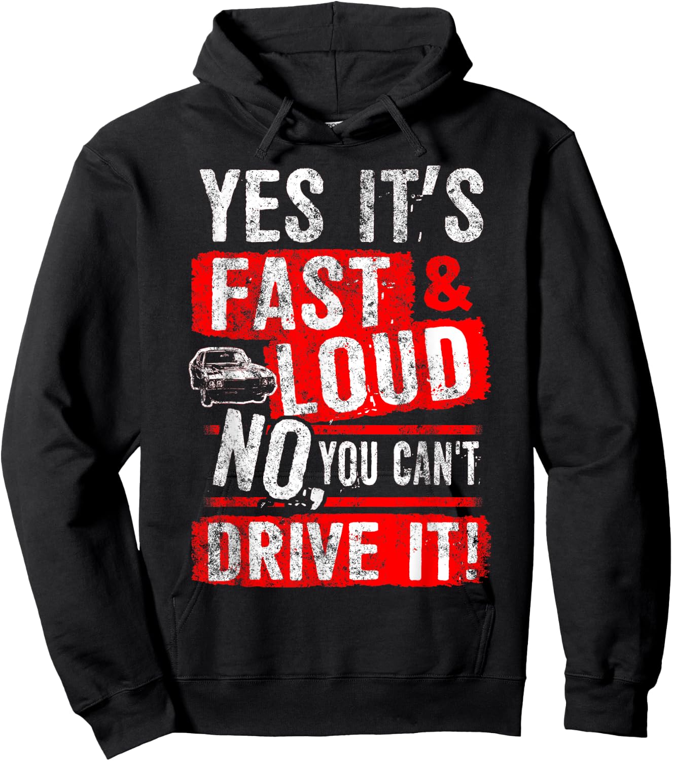 Yes It's Fast & Loud No You Can't Drive It! Funny Car Shirt Hoodie - Hoodie | Black