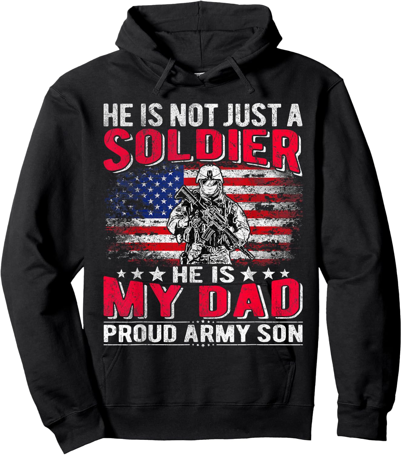 He is Not Just A Solider He is My Dad Proud Army Son Gifts Hoodie - Hoodie | Black