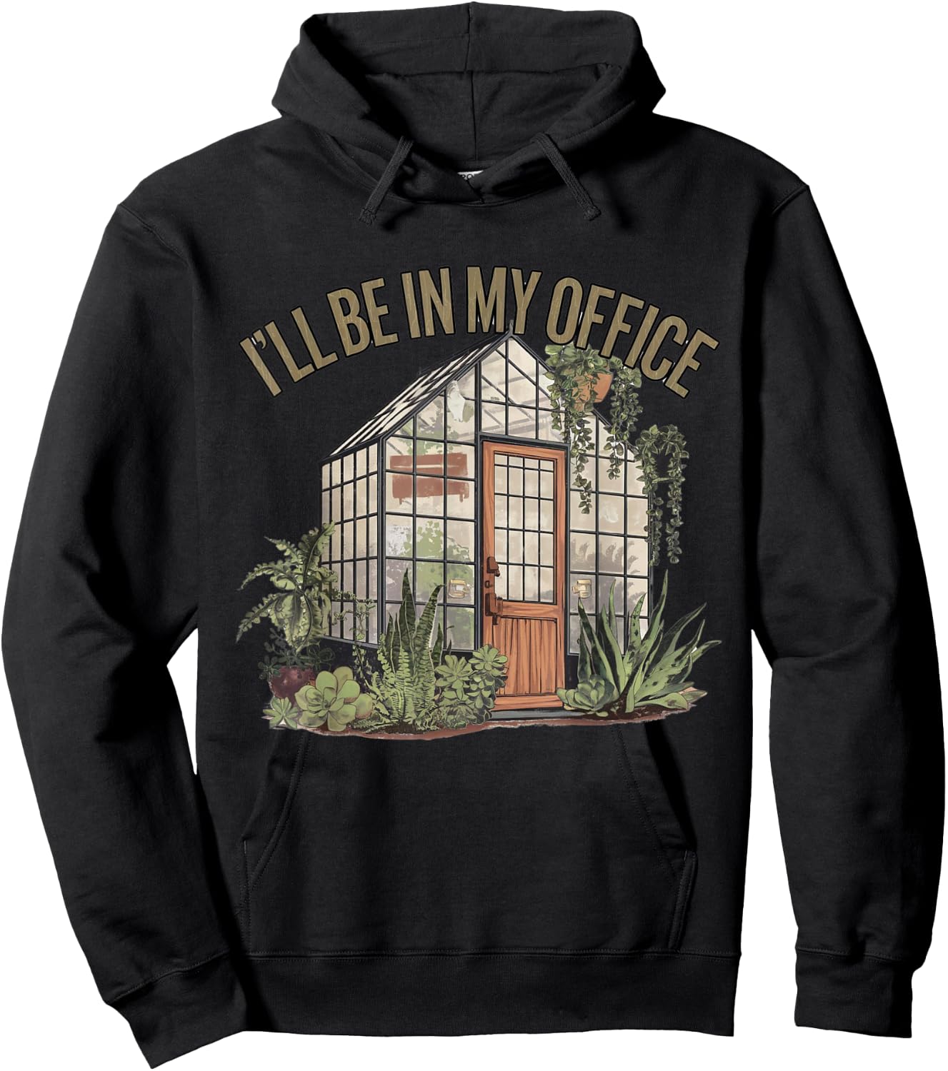 I'll Be in My Office Greenhouse Plants Garden Lovers Funny Hoodie - Hoodie | Black