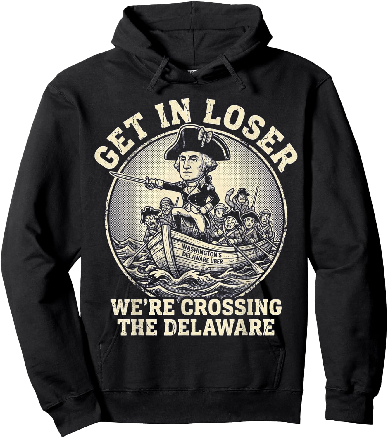 Get in Loser were Crossing the Delaware 4th of July Delawere Hoodie - Hoodie | Black