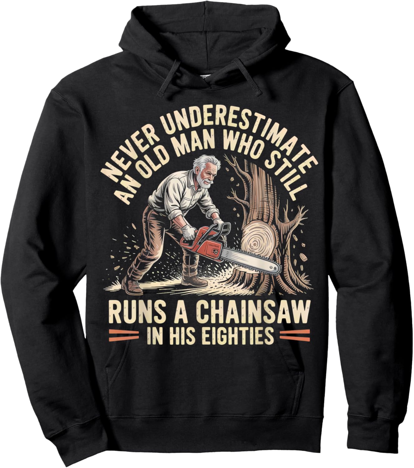 Never Underestimate an Old Man Who Still Runs A Chainsaw Hoodie - Hoodie | Black