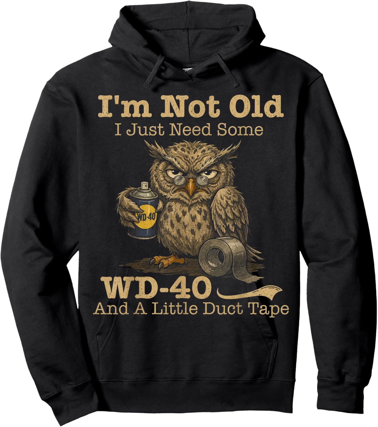 Owl I'm Not Old I Just Need Some WD40 & A Little Duct Tape Hoodie - Hoodie | Black
