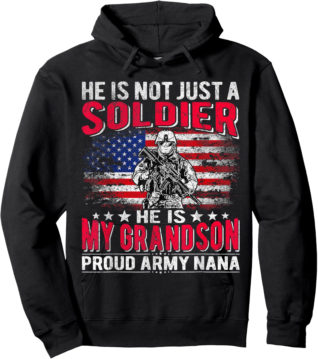 He Is Not Just A Solider He Is My Grandson Proud Army Nana Hoodie - Hoodie | Black